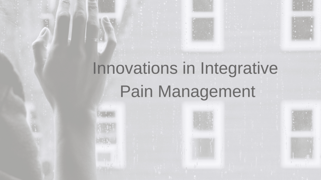 Innovations in Integrative Pain Management